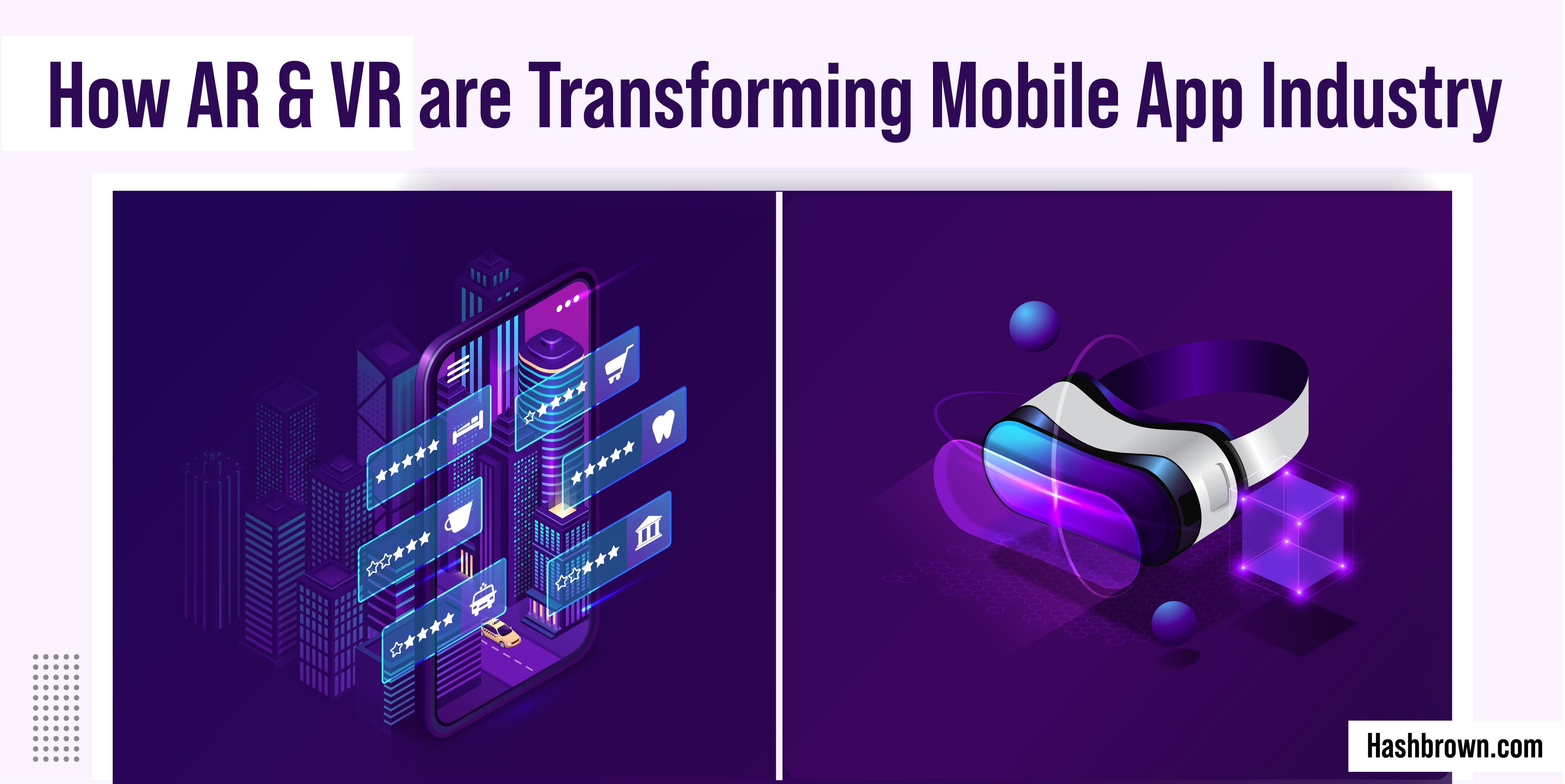 How AR & VR are Transforming Mobile App Industry | The Hashbrown Blog