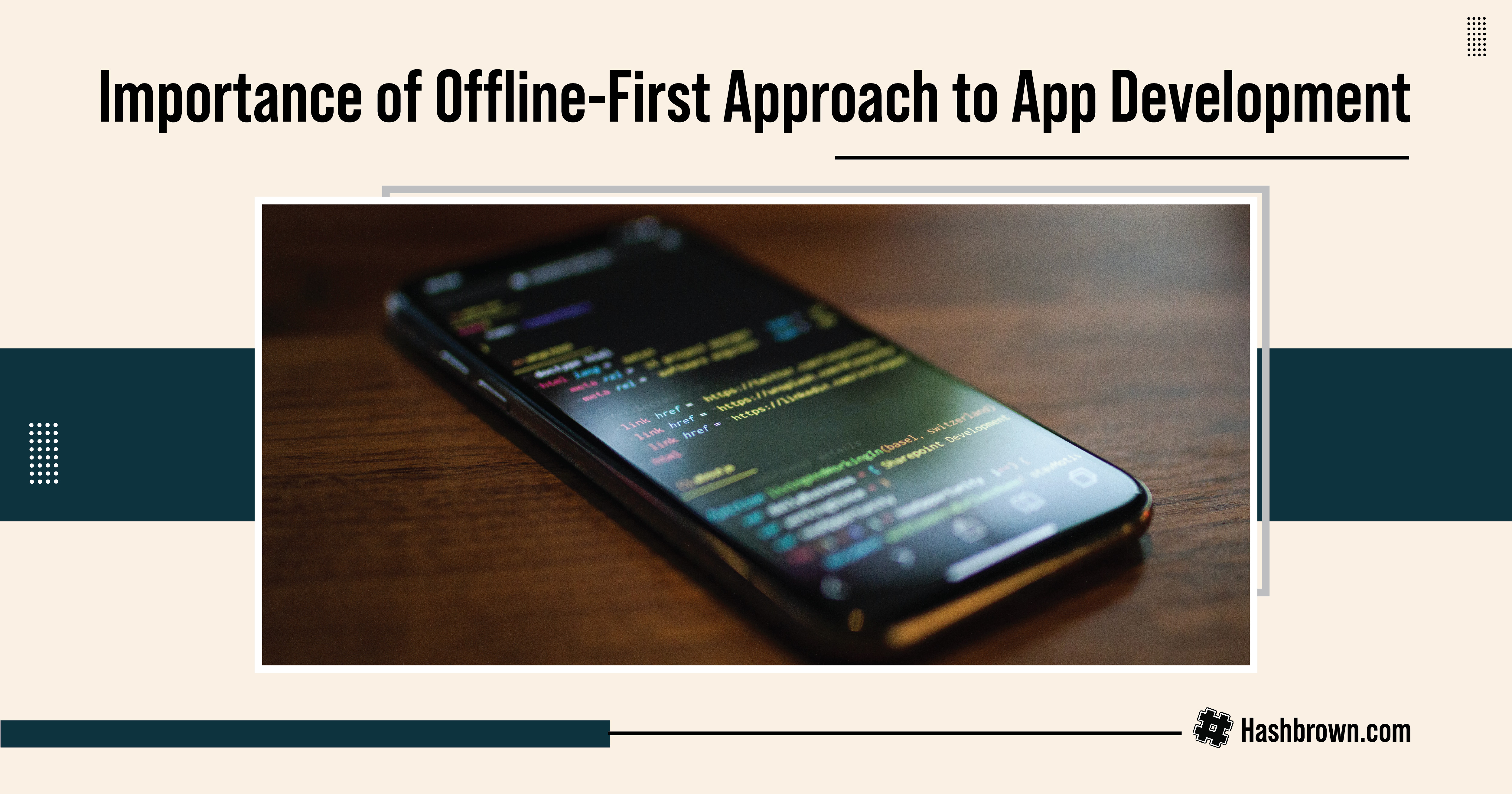 Offline Development Importance of Offline-First Approach to App Development | The Hashbrown ...