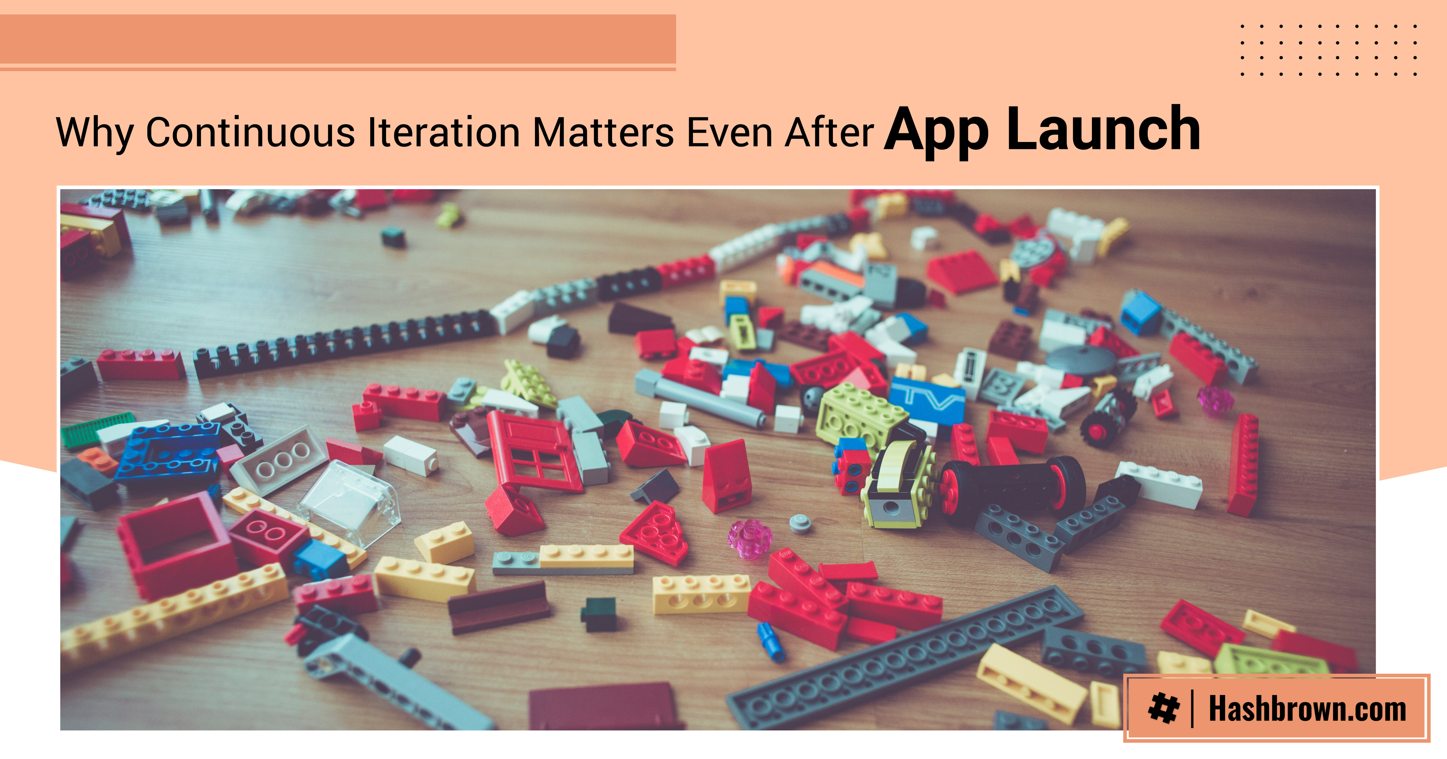 Why Continuous Iteration Matters Even After App Launch | The Hashbrown Blog
